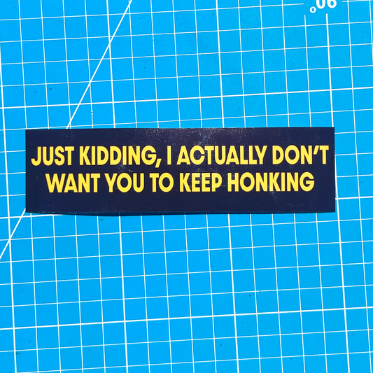 JUST KIDDING BUMPER STICKER