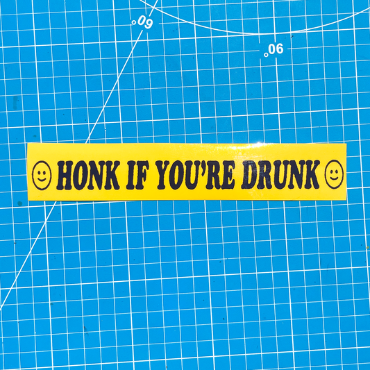 HONK IF YOU'RE DRUNK BUMPER STICKER